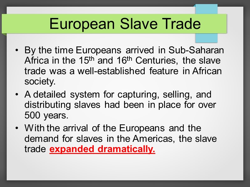 European Slave Trade By the time Europeans arrived in Sub-Saharan Africa in the 15th